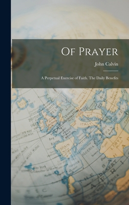 Of Prayer: A Perpetual Exercise of Faith. The D... 1015817831 Book Cover