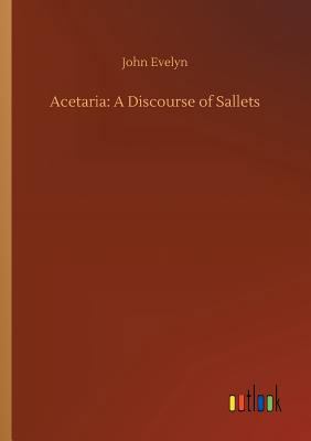 Acetaria: A Discourse of Sallets 3734055547 Book Cover