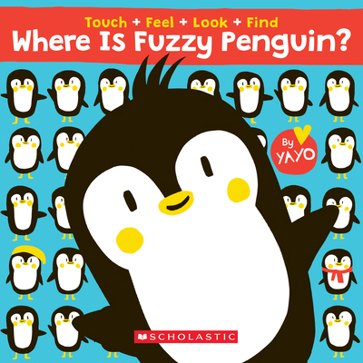 Where Is Fuzzy Penguin? a Touch, Feel, Look, an... 1338538020 Book Cover