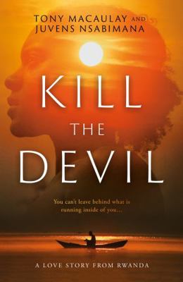 Kill the Devil: A Love Story from Rwanda            Book Cover