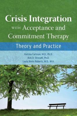 Crisis Integration With Acceptance and Commitme... 161537325X Book Cover