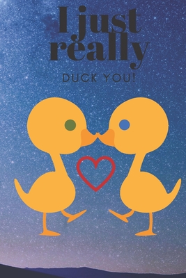 I Just Really Duck You!: Space Alien - Sweetest... 1697216757 Book Cover