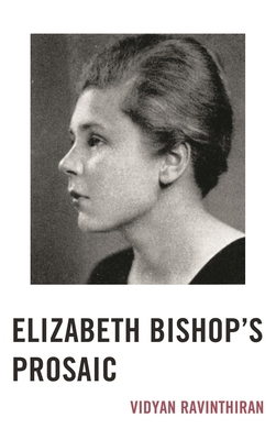Elizabeth Bishop's Prosaic 1611486831 Book Cover