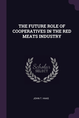 The Future Role of Cooperatives in the Red Meat... 1379030579 Book Cover