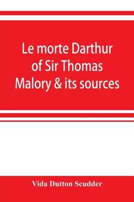 Le morte Darthur of Sir Thomas Malory & its sou... 9353899451 Book Cover