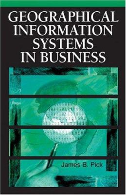Geographic Information Systems in Business 1591404002 Book Cover