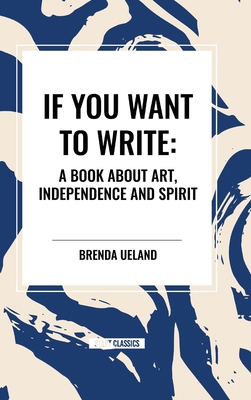 If You Want to Write: A Book about Art, Indepen...            Book Cover