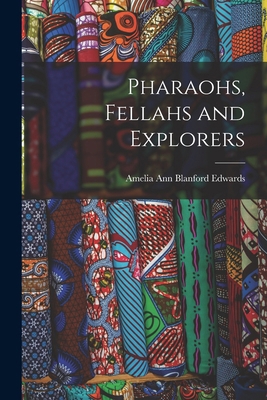 Pharaohs, Fellahs and Explorers 1016971370 Book Cover