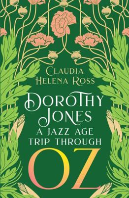 Dorothy Jones : A Jazz Age Trip Through Oz