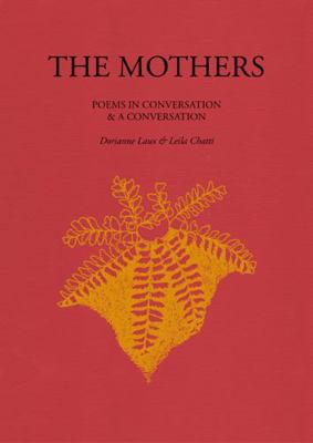 The Mothers: Poems in Conversation & a Conversation 0982062699 Book Cover