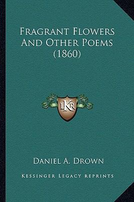 Fragrant Flowers And Other Poems (1860) 116389785X Book Cover