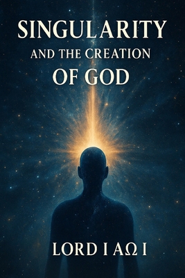 Singularity and the Creation of God B0F6FNR2F9 Book Cover