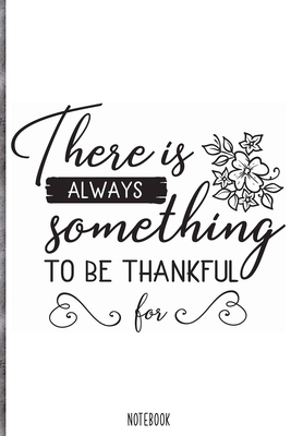 Paperback There is always something to be thankful for Notebook: Blank Composition Book, Bible,Christian journal,faith Notebook: Lined Notebook / Journal Gift, 110 Pages, 6x9, Soft Cover, Matte Finish Book