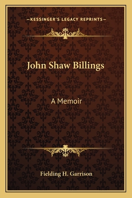 John Shaw Billings: A Memoir 1163633062 Book Cover