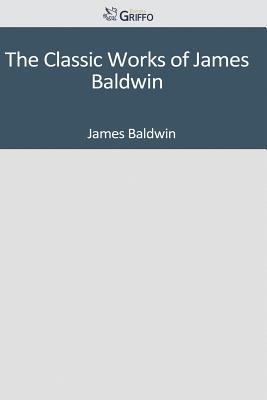Paperback The Classic Works of James Baldwin Book