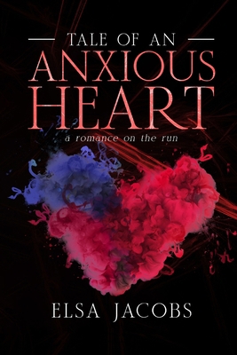 Tale of an Anxious Heart: a romance on the run 1738900010 Book Cover