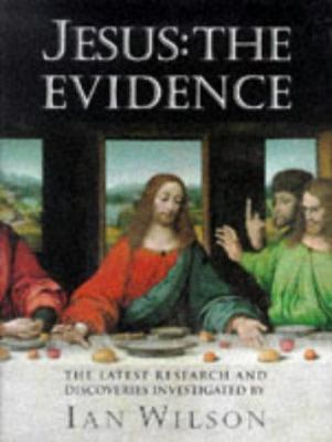 Jesus: The Evidence. The Latest Research and Di... B003NFX37G Book Cover