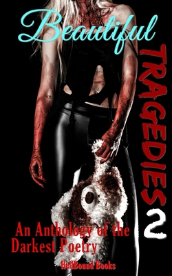 Beautiful Tragedies 2: An Anthology of the Dark... 1953905161 Book Cover