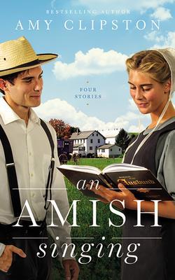 An Amish Singing: Four Stories 1713527774 Book Cover