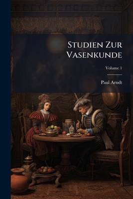 Studien Zur Vasenkunde; Volume 1 [German] 1148007431 Book Cover