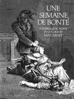 Une Semaine de Bonté: A Surrealistic Novel in C... 0486232522 Book Cover