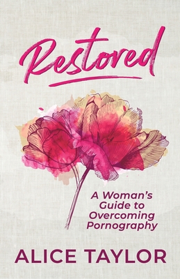 Restored: A Woman's Guide to Overcoming Pornogr... 0648722007 Book Cover