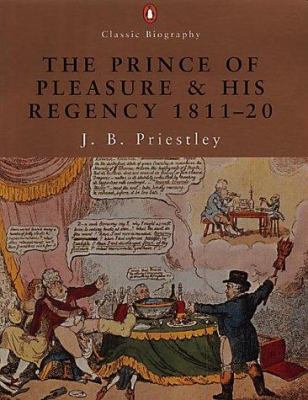 The Prince of Pleasure and His Regency, 1811-20 0141391065 Book Cover