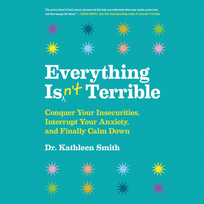 Everything Isn't Terrible: Conquer Your Insecur... 1549129155 Book Cover