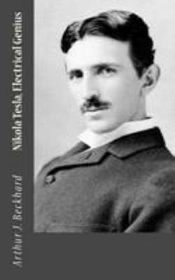 Nikola Tesla, Electrical Genius 1530926513 Book Cover