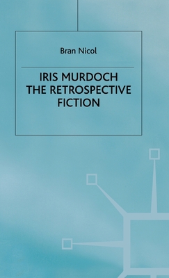 Iris Murdoch: The Retrospective Fiction 0312217269 Book Cover