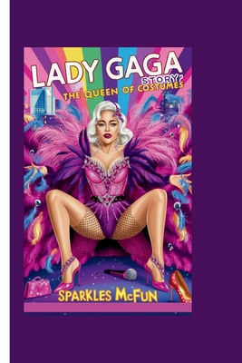 Lady Gaga Story: The Queen of Costumes            Book Cover