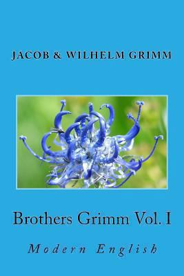 Brothers Grimm Vol. I: Modern English 1492902101 Book Cover