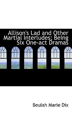 Allison's Lad and Other Martial Interludes; Bei... 1115871900 Book Cover