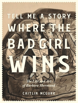 Tell Me a Story Where the Bad Girl Wins: The Li... B0CW514V4H Book Cover