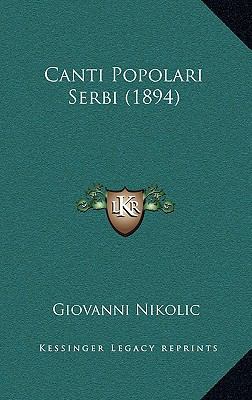 Canti Popolari Serbi (1894) [Italian] 1165356724 Book Cover