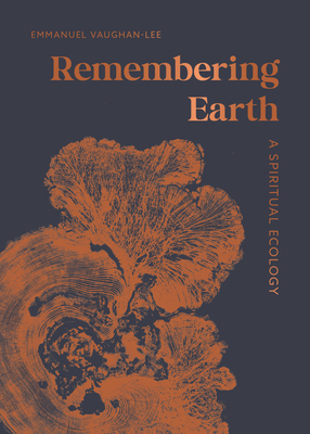 Remembering Earth: A Spiritual Ecology 1645475107 Book Cover