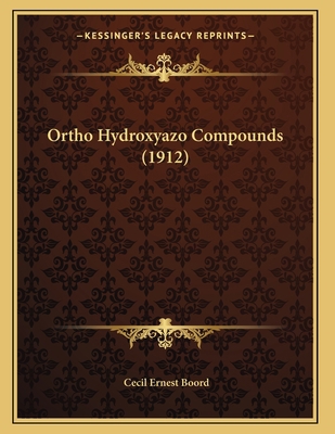 Ortho Hydroxyazo Compounds (1912) 1166914402 Book Cover