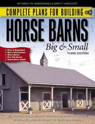 Complete Plans for Building Horse Barns Big and... 0914327917 Book Cover