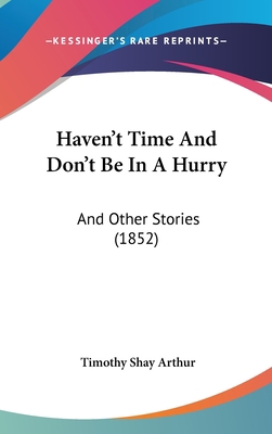 Haven't Time And Don't Be In A Hurry: And Other... 1120218926 Book Cover