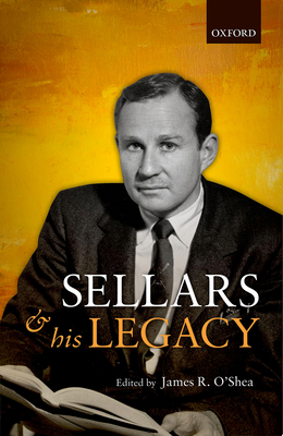 Wilfrid Sellars and His Legacy 0198766874 Book Cover