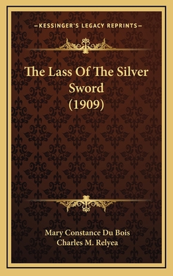 The Lass of the Silver Sword (1909) 1164394630 Book Cover