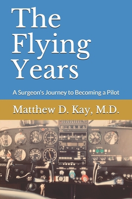 The Flying Years: A Sugeon's Journey to Becomin... B085RRP32R Book Cover
