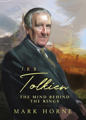 J. R. R. Tolkien: The Mind Behind the Rings 0785296468 Book Cover