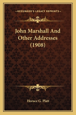 John Marshall And Other Addresses (1908) 1163903183 Book Cover