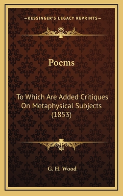 Poems: To Which Are Added Critiques on Metaphys... 1165018225 Book Cover