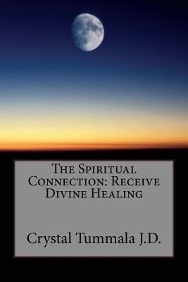 The Spiritual Connection: Receive Divine Healing 1979177384 Book Cover