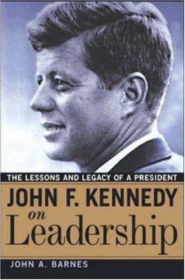 John F. Kennedy on Leadership: The Lessons and ... 0814408346 Book Cover