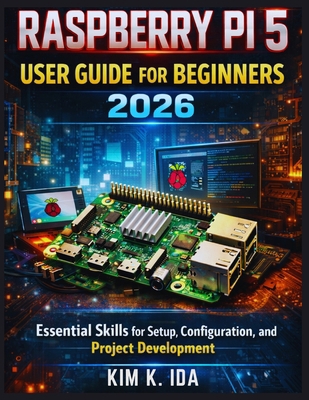 Raspberry Pi 5 User Guide for Beginners 2026: E... B0GXFDCS15 Book Cover
