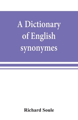 A dictionary of English synonymes and synonymou... 9353869293 Book Cover