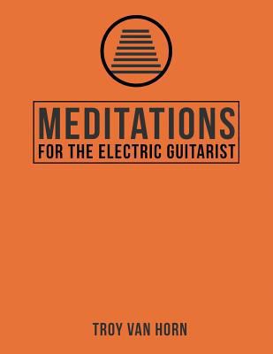 Meditations for the Electric Guitarist 1979363366 Book Cover